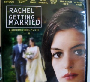 Here's my copy of Rachel Getting Married.  I agree with Julie about the wedding and LOVE this movie!